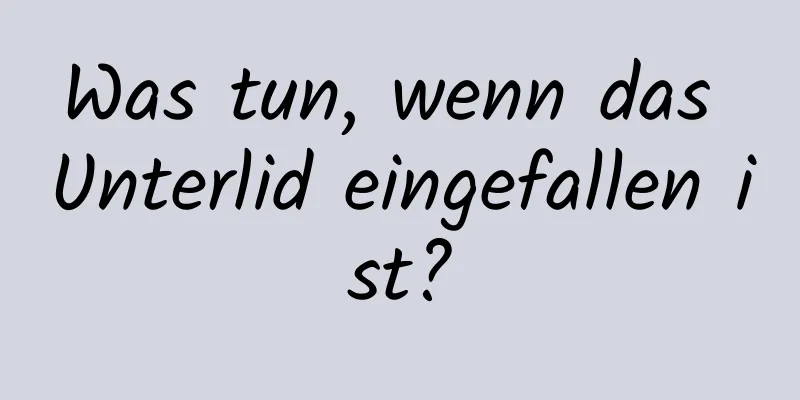 Was tun, wenn das Unterlid eingefallen ist?