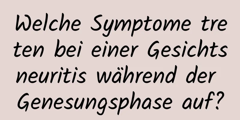 Welche Symptome treten bei einer Gesichtsneuritis während der Genesungsphase auf?