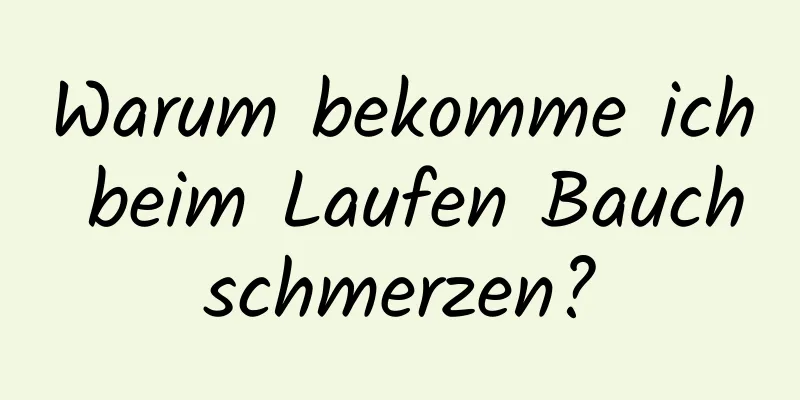 Warum bekomme ich beim Laufen Bauchschmerzen?