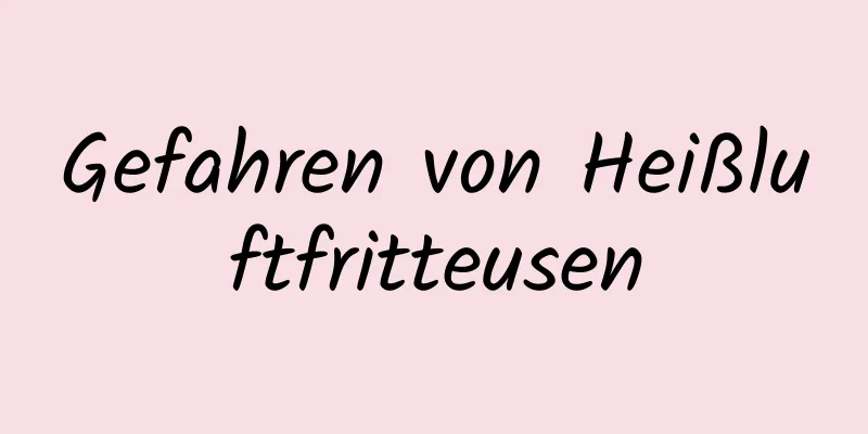Gefahren von Heißluftfritteusen