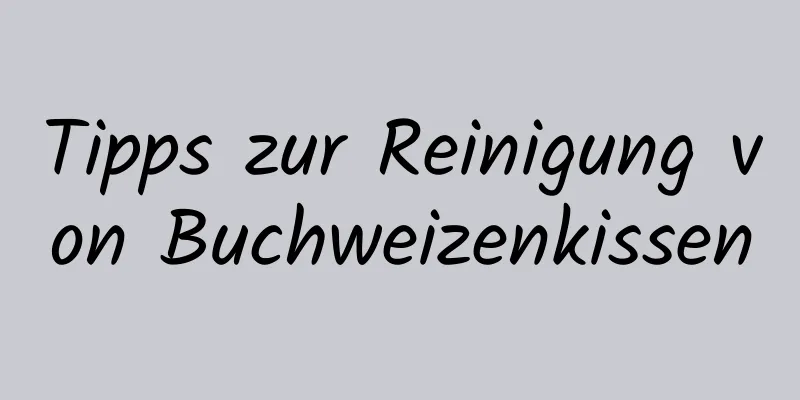 Tipps zur Reinigung von Buchweizenkissen