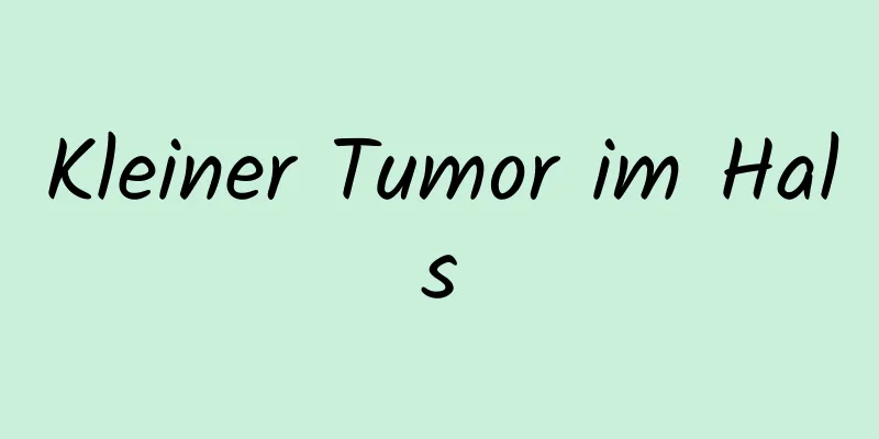 Kleiner Tumor im Hals