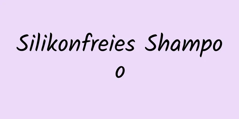 Silikonfreies Shampoo