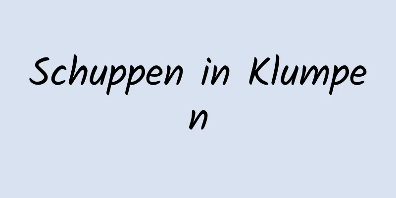 Schuppen in Klumpen