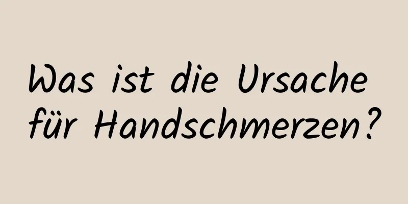 Was ist die Ursache für Handschmerzen?