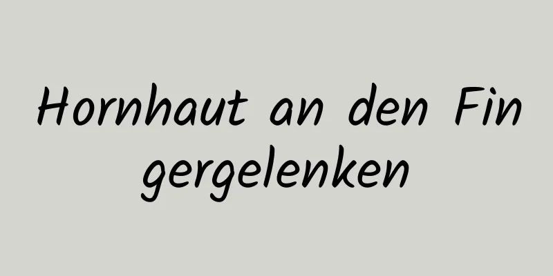 Hornhaut an den Fingergelenken