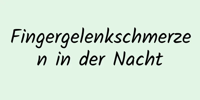 Fingergelenkschmerzen in der Nacht
