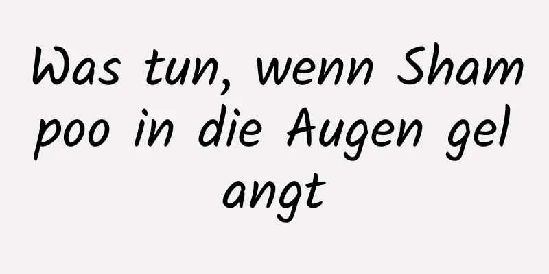 Was tun, wenn Shampoo in die Augen gelangt