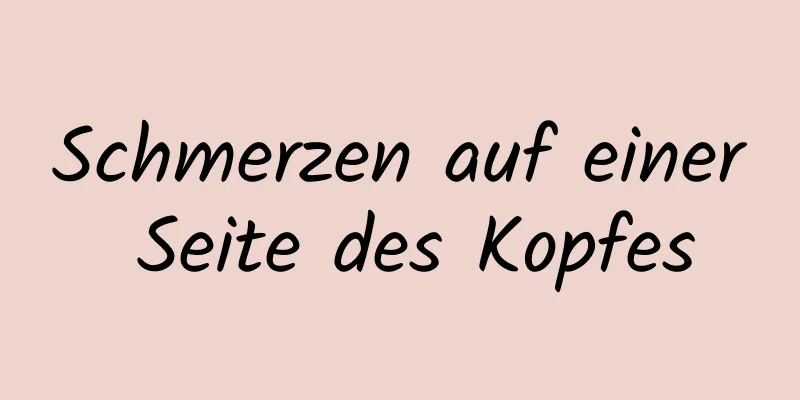 Schmerzen auf einer Seite des Kopfes
