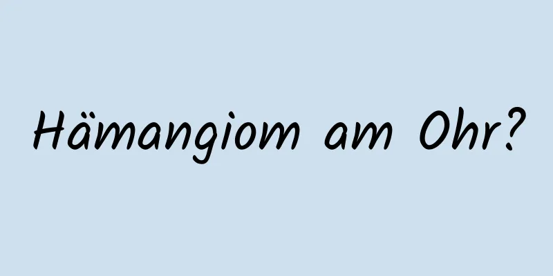 Hämangiom am Ohr?