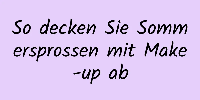 So decken Sie Sommersprossen mit Make-up ab
