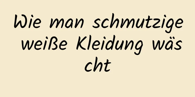 Wie man schmutzige weiße Kleidung wäscht