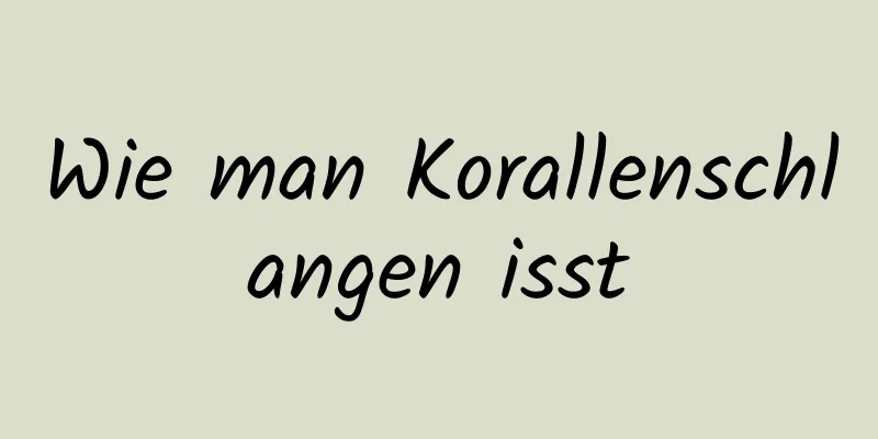 Wie man Korallenschlangen isst