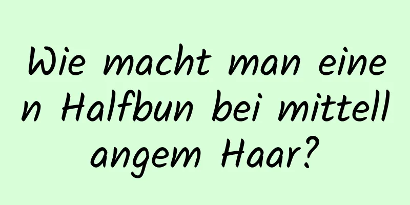 Wie macht man einen Halfbun bei mittellangem Haar?