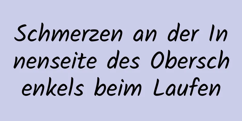 Schmerzen an der Innenseite des Oberschenkels beim Laufen
