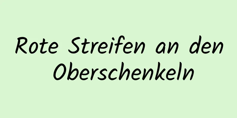 Rote Streifen an den Oberschenkeln