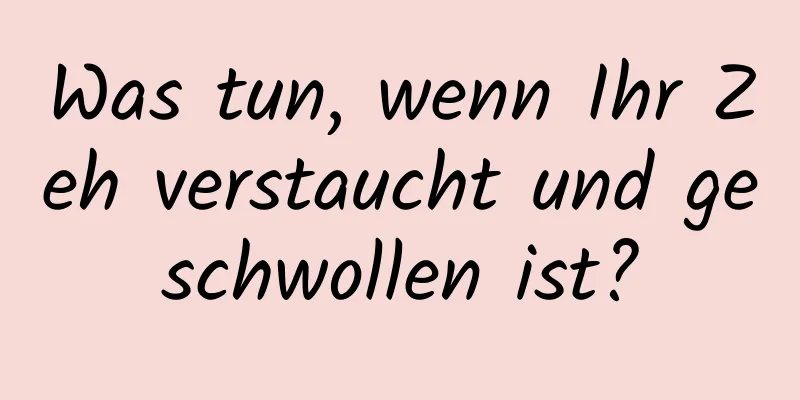 Was tun, wenn Ihr Zeh verstaucht und geschwollen ist?