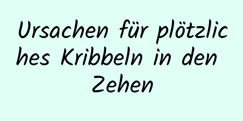 Ursachen für plötzliches Kribbeln in den Zehen