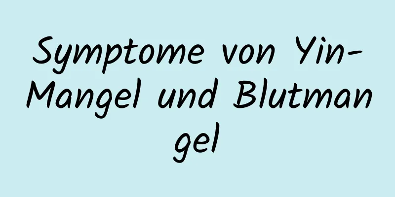 Symptome von Yin-Mangel und Blutmangel