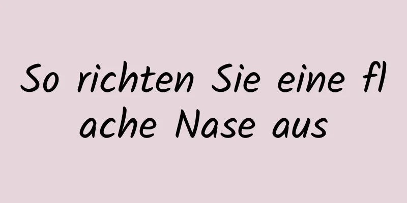 So richten Sie eine flache Nase aus