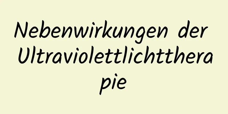 Nebenwirkungen der Ultraviolettlichttherapie