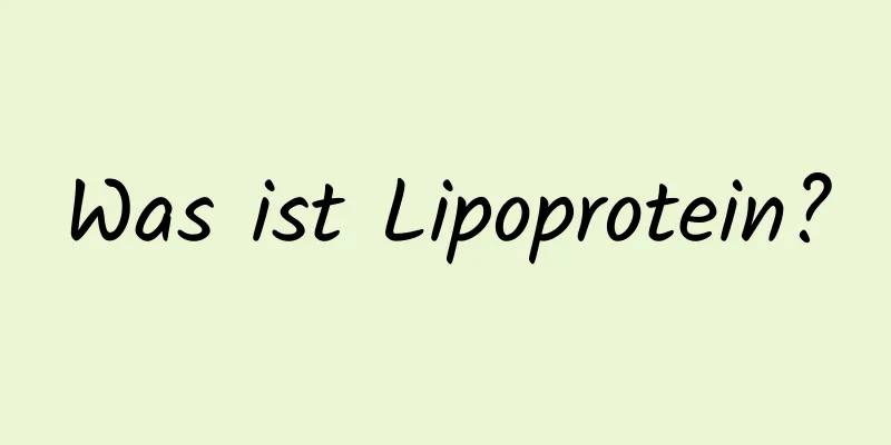 Was ist Lipoprotein?
