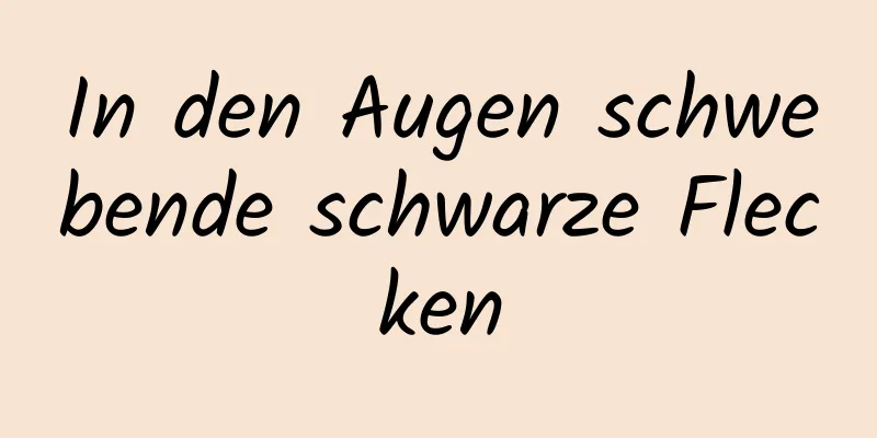 In den Augen schwebende schwarze Flecken