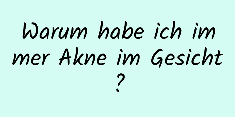 Warum habe ich immer Akne im Gesicht?