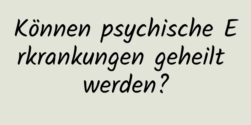 Können psychische Erkrankungen geheilt werden?
