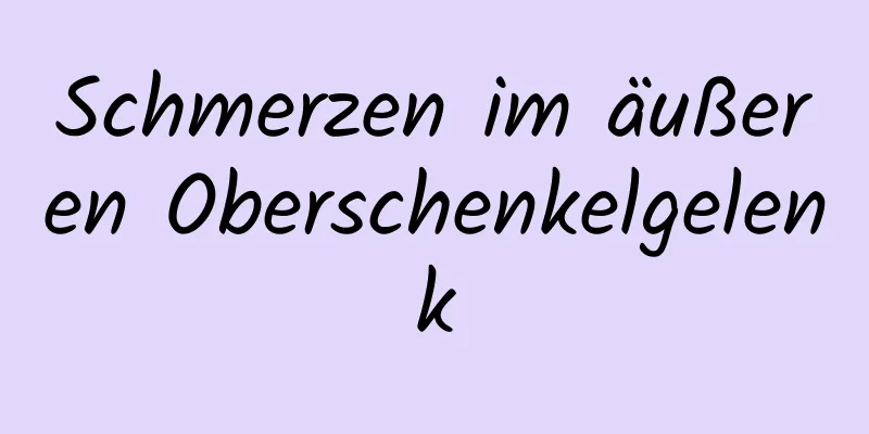 Schmerzen im äußeren Oberschenkelgelenk