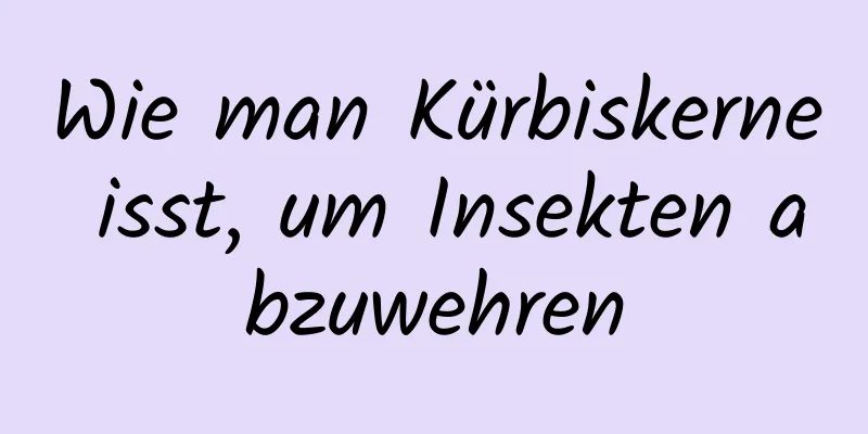 Wie man Kürbiskerne isst, um Insekten abzuwehren