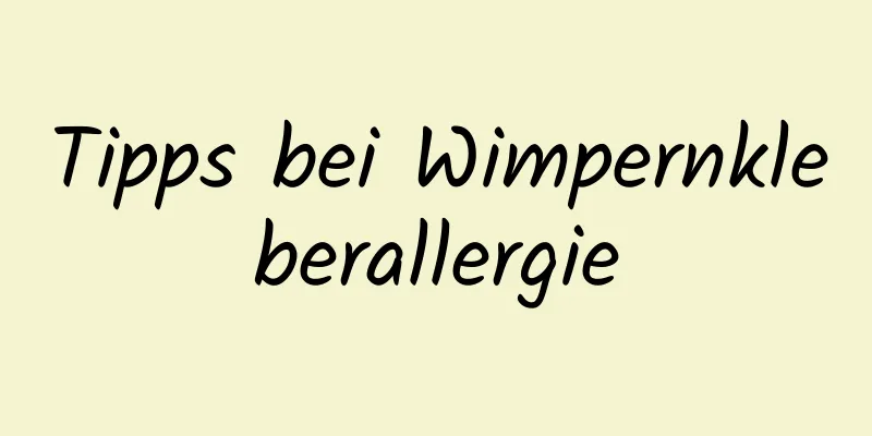 Tipps bei Wimpernkleberallergie