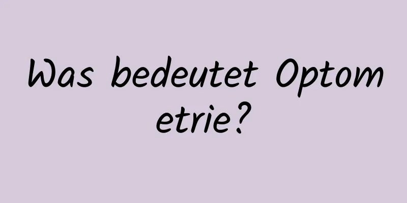 Was bedeutet Optometrie?