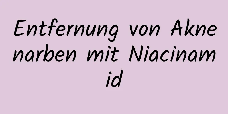Entfernung von Aknenarben mit Niacinamid