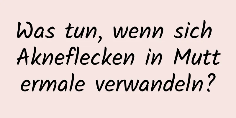 Was tun, wenn sich Akneflecken in Muttermale verwandeln?