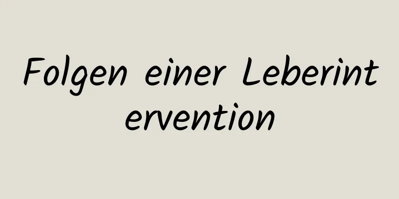 Folgen einer Leberintervention