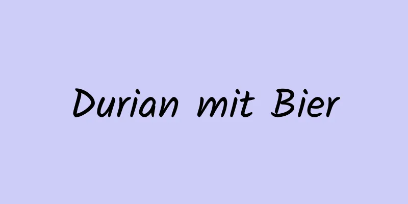 Durian mit Bier