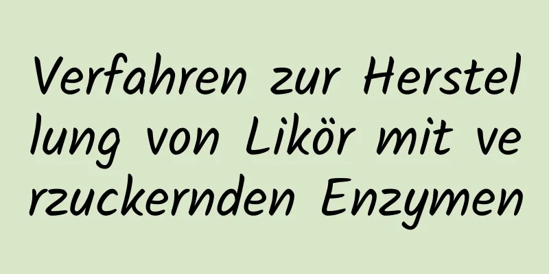Verfahren zur Herstellung von Likör mit verzuckernden Enzymen