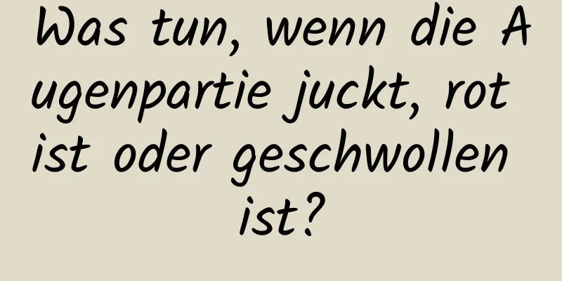 Was tun, wenn die Augenpartie juckt, rot ist oder geschwollen ist?