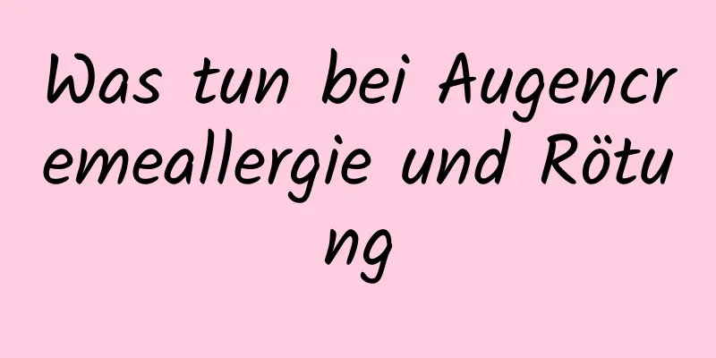 Was tun bei Augencremeallergie und Rötung