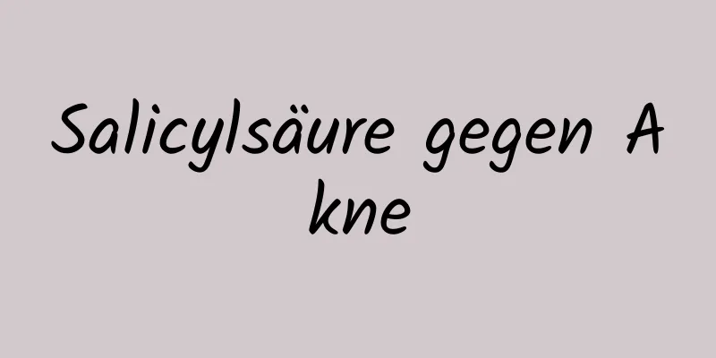 Salicylsäure gegen Akne