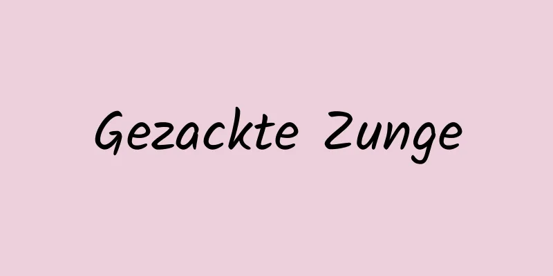 Gezackte Zunge