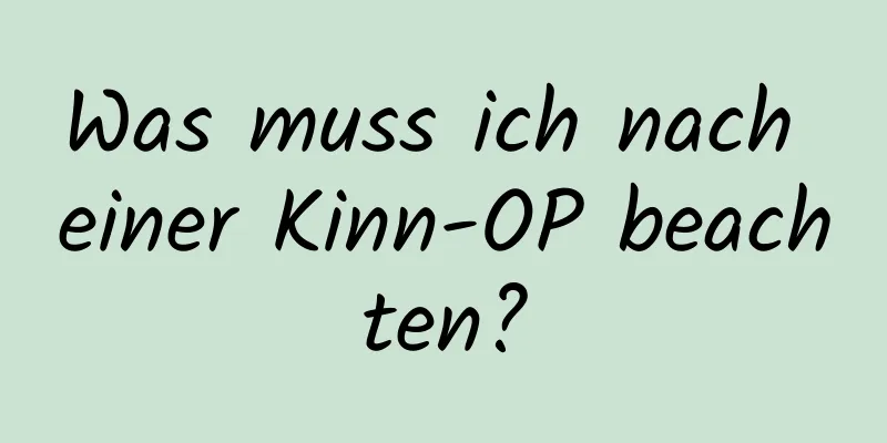 Was muss ich nach einer Kinn-OP beachten?
