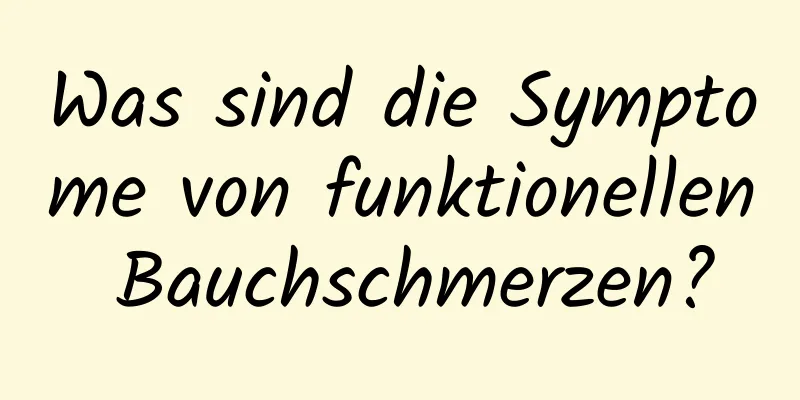 Was sind die Symptome von funktionellen Bauchschmerzen?
