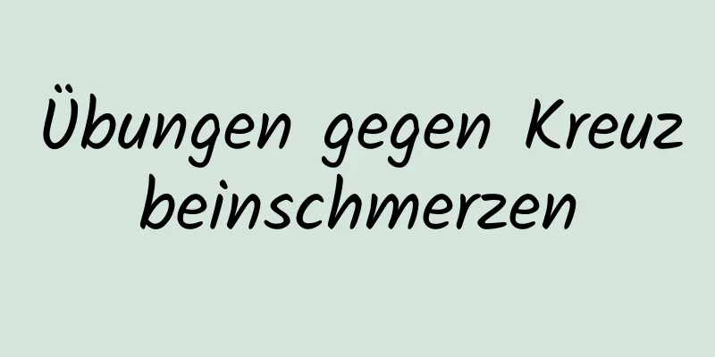 Übungen gegen Kreuzbeinschmerzen