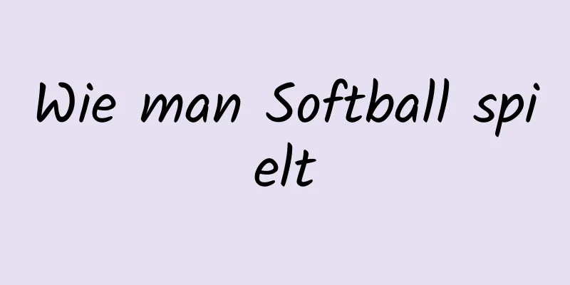 Wie man Softball spielt