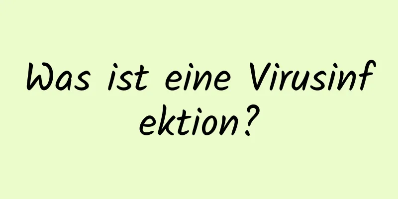 Was ist eine Virusinfektion?