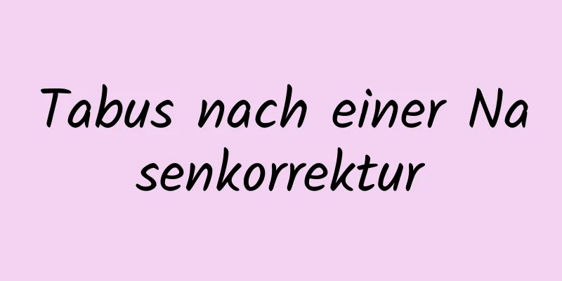 Tabus nach einer Nasenkorrektur