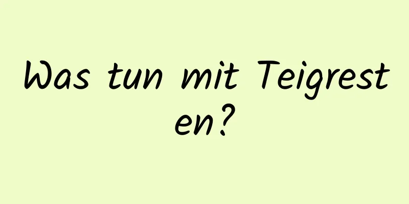 Was tun mit Teigresten?