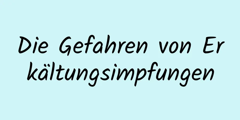 Die Gefahren von Erkältungsimpfungen
